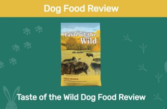 Taste of the Wild Dog Food Review 2022: Recalls, Pros & Cons
